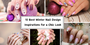 10 Best Winter Nail Design Inspirations for a Chic Look