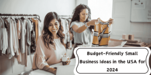 Budget-Friendly Small Business Ideas for 2025