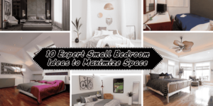 10 Expert Small Bedroom Ideas to Maximize Space