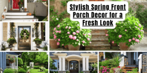 Stylish Spring Front Porch Decor for a Fresh Look