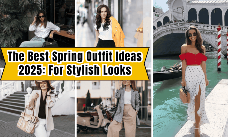 The Best Spring Outfit Ideas 2025 For Stylish Look