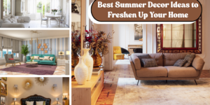 Best Summer Decor Ideas to Freshen Up Your Home